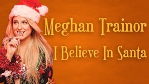 Megan Trainor - I Believe In Santa